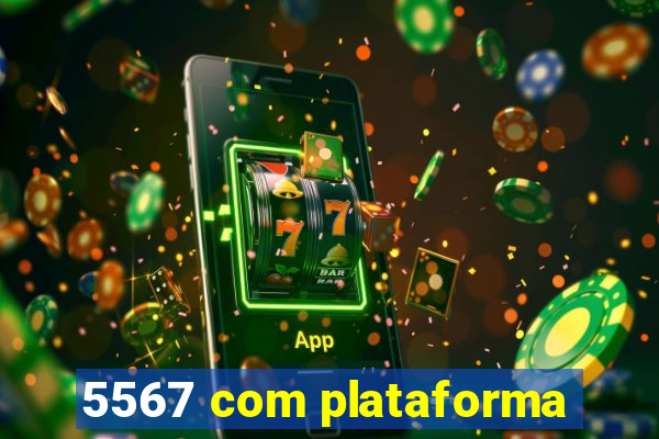 5567 com plataforma